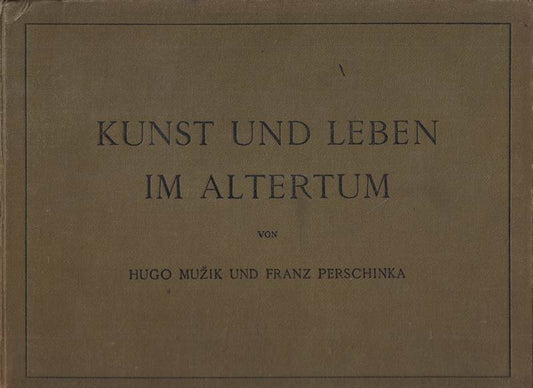 Kunst und Leben im Altertum.