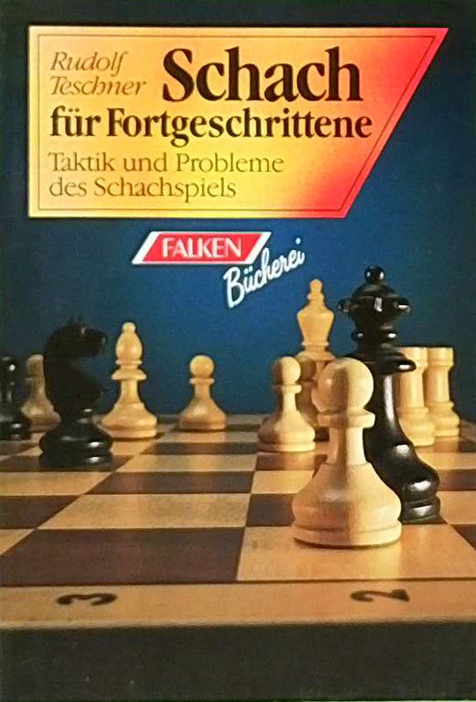 Schach für Fortgeschrittene: Taktik und Probleme des Schachspiels