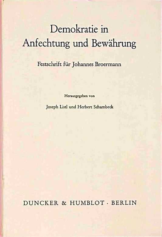 Demokratie in Anfechtung und Bewährung. Festschrift für Johannes Broermann.