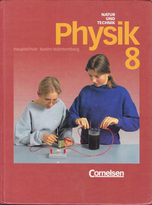 Natur und Technik - Physik (vergriffen) - Hauptschule mit Werkrealschule Baden-Württemberg - Bisherige Ausgabe: Physik für Hauptschulen  Ausgabe Baden-Württemberg  8. Schuljahr