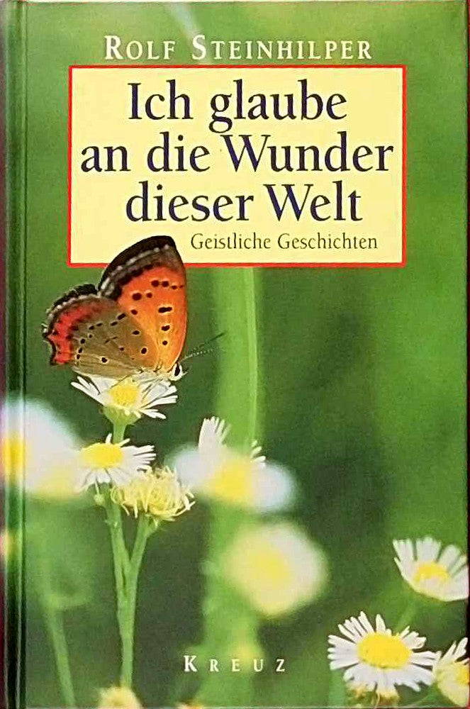 Ich glaube an die Wunder dieser Welt