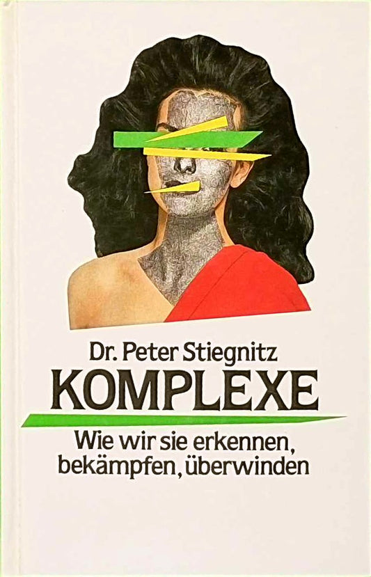 Komplexe. Wie wir sie erkennen  bekämpfen  überwinden