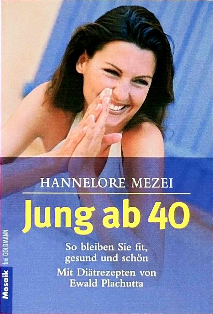 Jung ab 40 - So bleiben Sie fit  gesund und schön