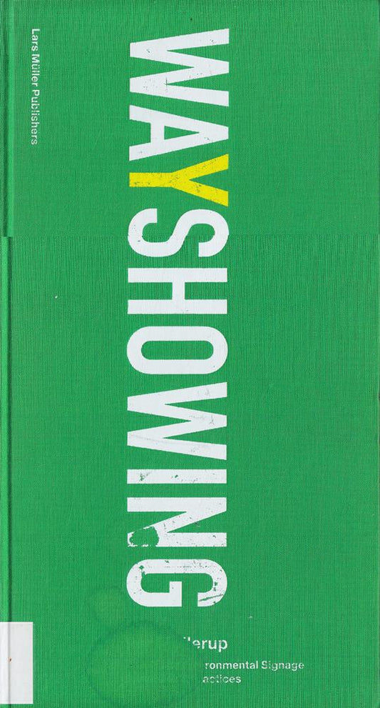Wayshowing. A Guide to Environmental Signage. Principles & Practices