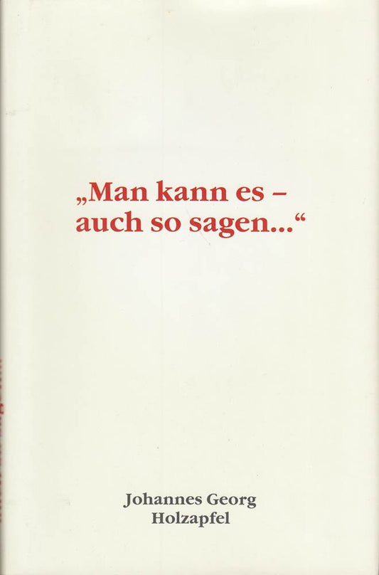 'Man kann es - auch so sagen...'
