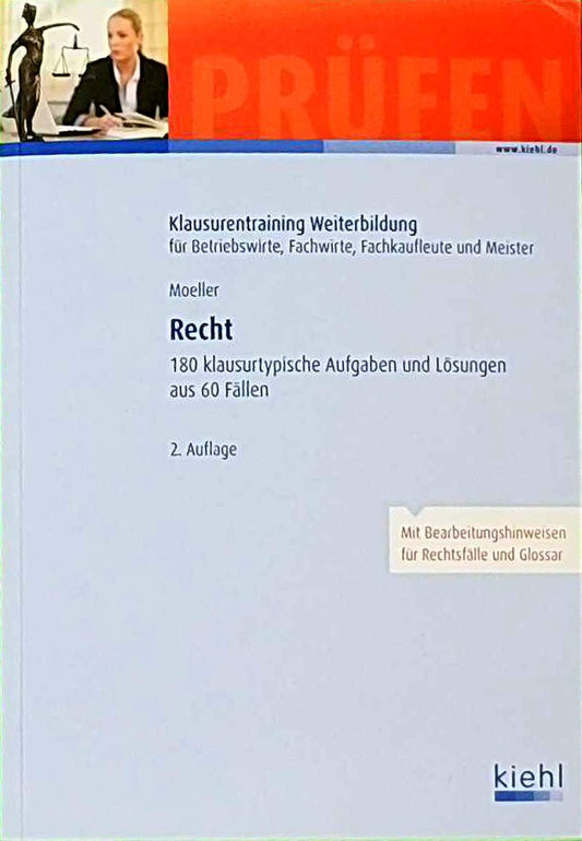 Recht: 180 klausurtypische Aufgaben und Lösungen aus 60 Fällen (Klausurentraining Weiterbildung - für Betriebswirte  Fachwirte  Fachkaufleute und Meister)
