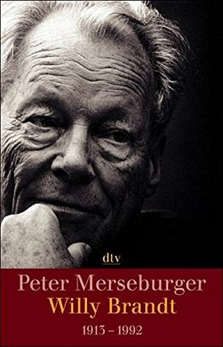 Willy Brandt 1913 - 1992: Visionär und Realist (dtv Sachbuch)