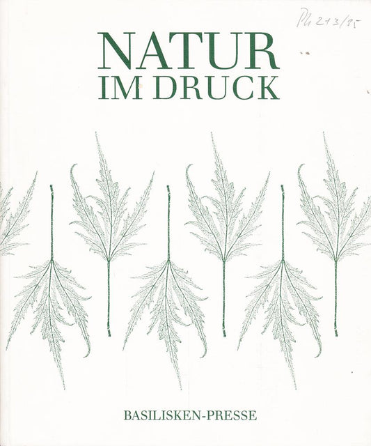 Natur im Druck: Geschichte und Technik des Naturselbstdrucks