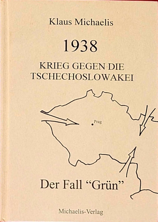 1938 Krieg gegen die Tschechoslowakei: Der Fall 'Grün'