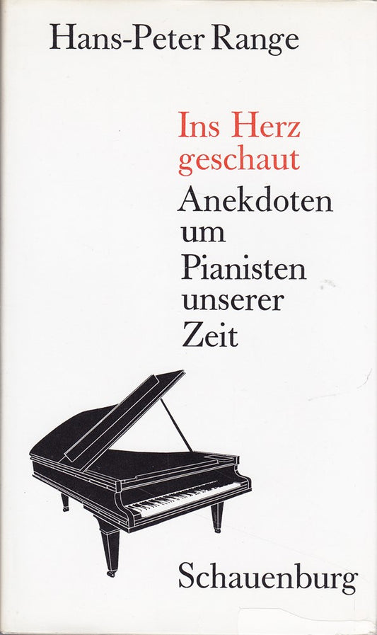 Ins Herz geschaut. Anekdoten um Pianisten unserer Zeit