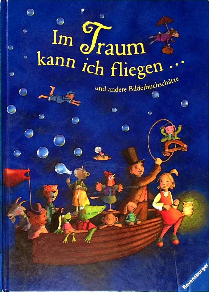 Im Traum kann ich fliegen ... und andere Bilderbuchschätze