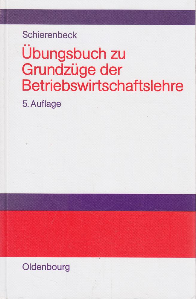 Grundzüge der Betriebswirtschaftslehre: Übungsbuch