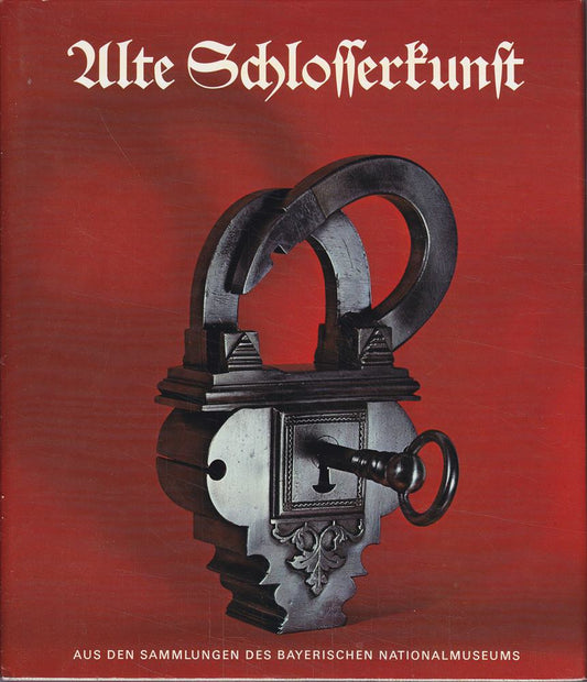 Alte Schlosserkunst aus den Sammlungen des bayerischen Nationalmuseums