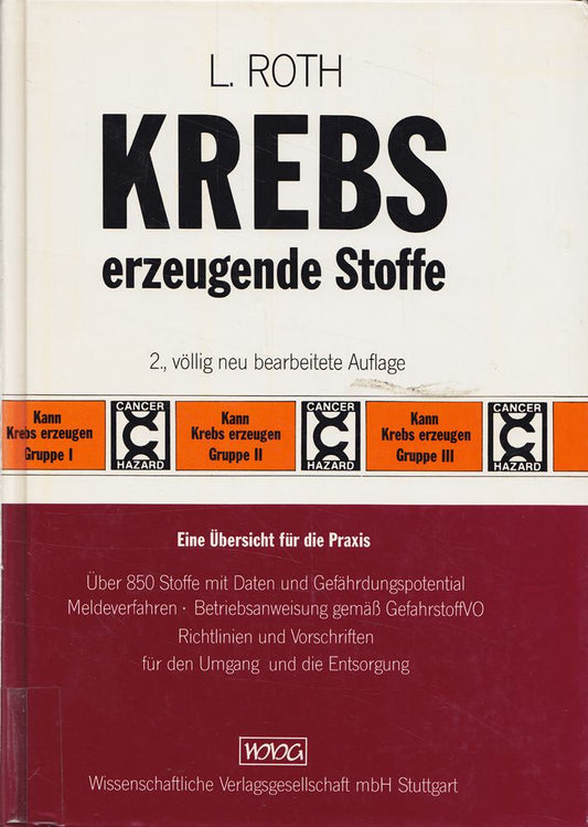 Krebserzeugende Stoffe: Eine Übersicht für die Praxis. Über 850 Stoffe mit Daten und Gefährdungspotential  Meldeverfahren  Betriebsanweisung gemäß ... für den Umgang und die Entsorgung