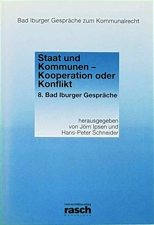 Staat und Kommunen - Kooperation oder Konflikt - 8. Iburger Gespräche
