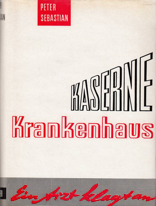 Kaserne Krankenhaus - Ein Arzt klagt an - bk1264