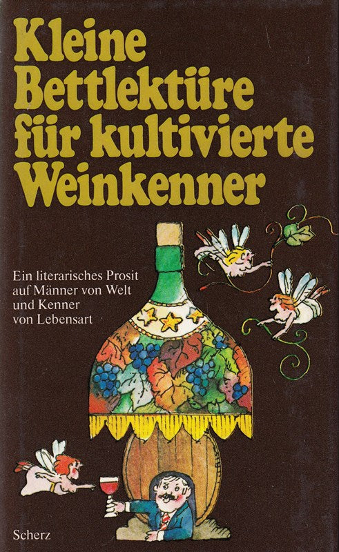 Kleine Bettlektüre für kultivierte Weinkenner . Scherz  160 Seiten