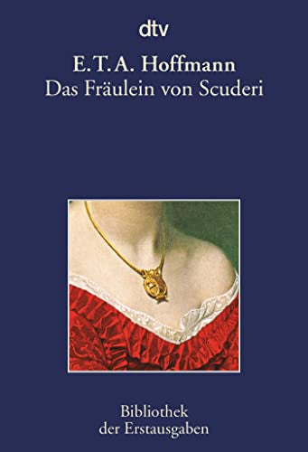 Das Fräulein von Scuderi: Erzählung aus dem Zeitalter Ludwig des Vierzehnten