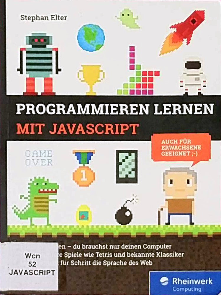 Programmieren lernen mit JavaScript: Der kinderleichte Einstieg in die Programmierung. Mit vielen Übungen  Spielen und Beispielen