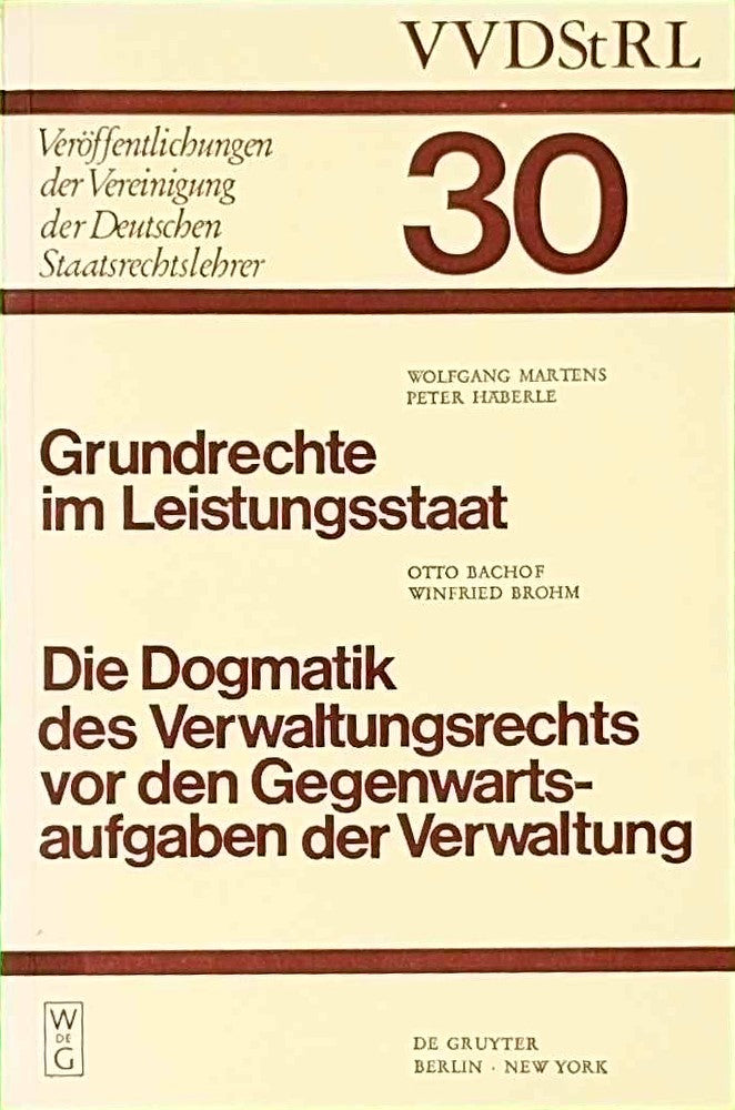 Grundrechte im Leistungsstaat. Die Dogmatik des Verwaltungsrechts vor den Gegenwartsaufgaben der Verwaltung von Otto Bachof und Winfried Brohm.