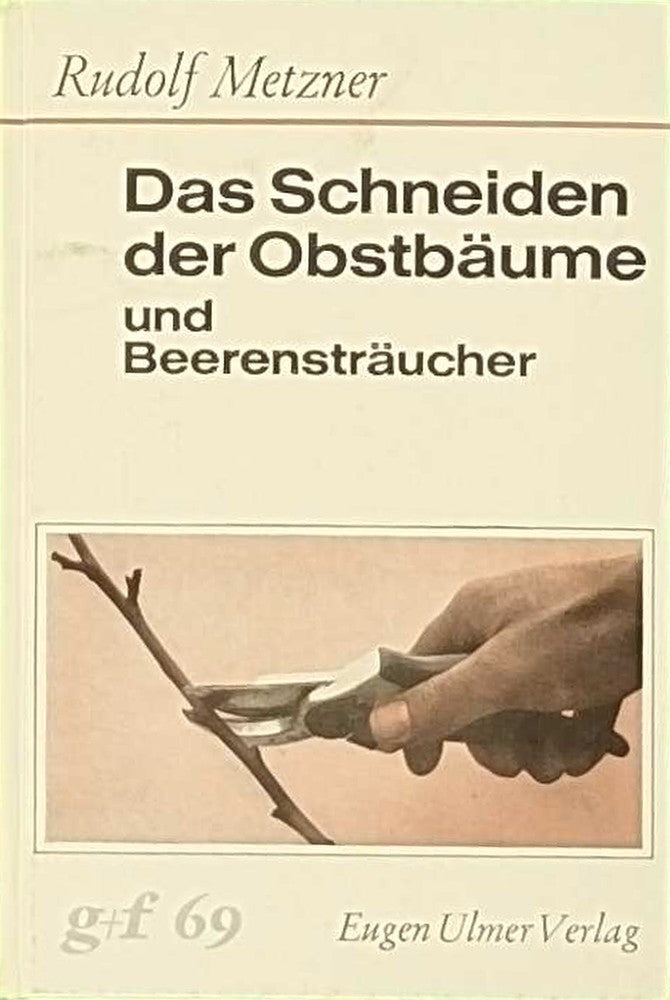 Das Schneiden der Obstbäume. und Beerensträucher