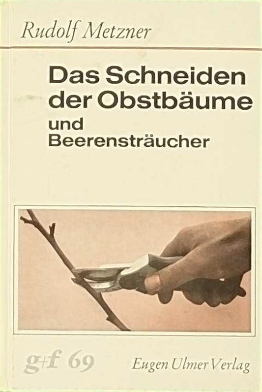 Das Schneiden der Obstbäume. und Beerensträucher