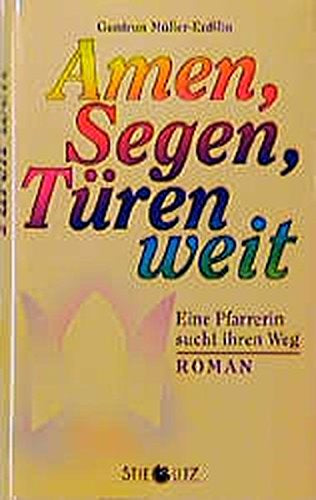 Amen  Segen  Türen weit: Eine Pfarrerin sucht ihren Weg - Roman