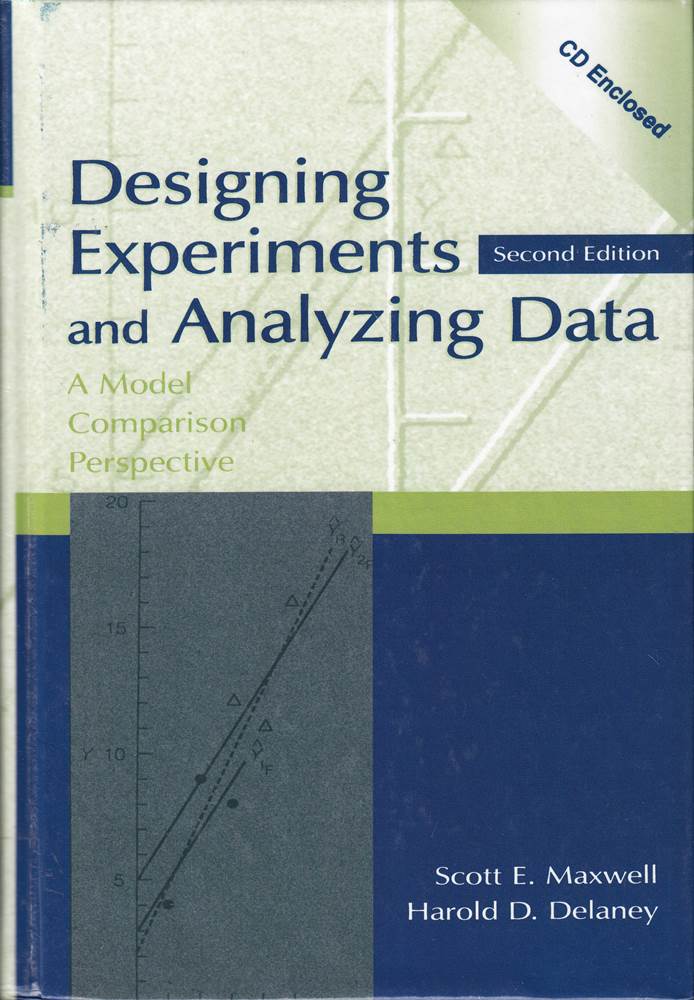 Designing Experiments and Analyzing Data: A Model Comparison Perspective: A Model Comparison Perspective  Second Edition