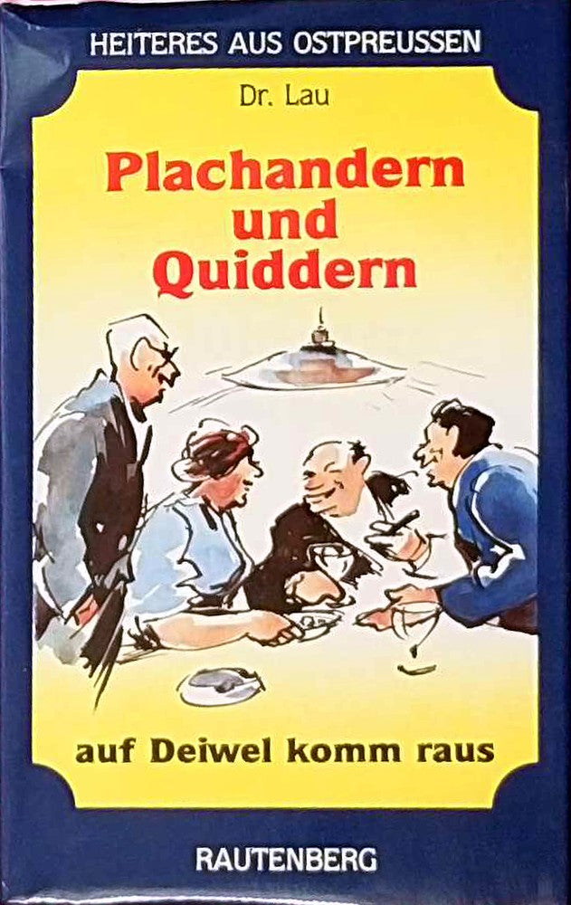 Plachandern und Quiddern auf Deiwel komm raus