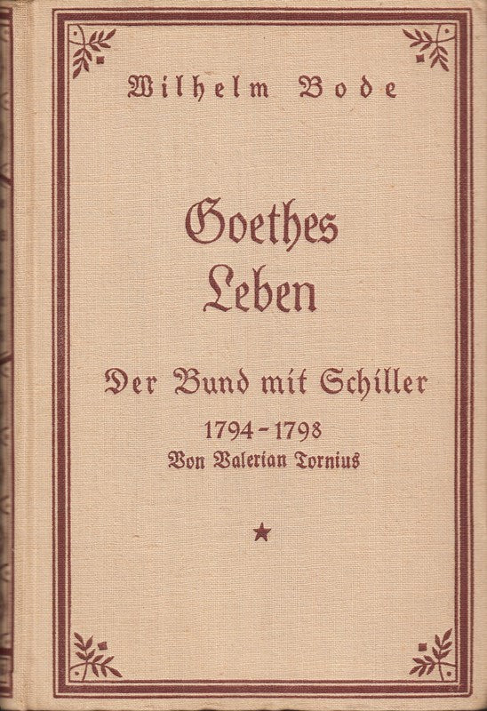 Goethes Leben. Der Bund mit Schiller : 1794 - 1797.