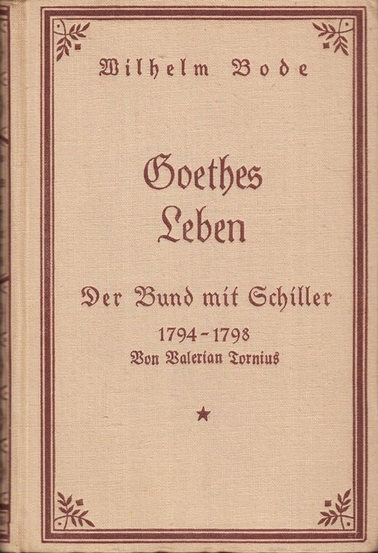 Goethes Leben. Der Bund mit Schiller : 1794 - 1797.