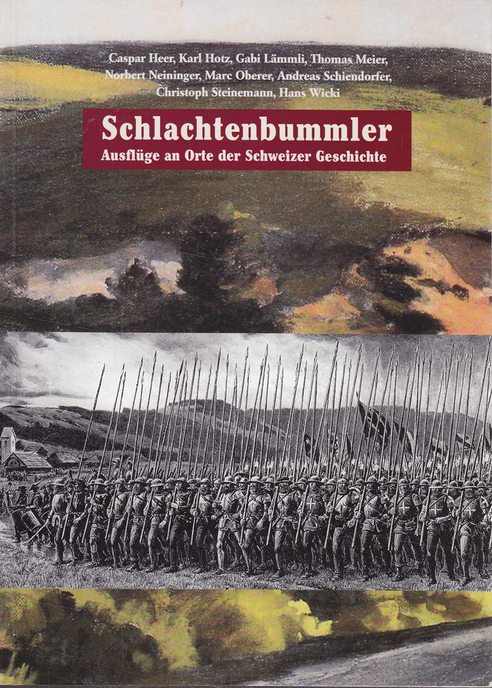 Schlachtenbummler - Ausfluge an Orte der Schweizer Geschichte