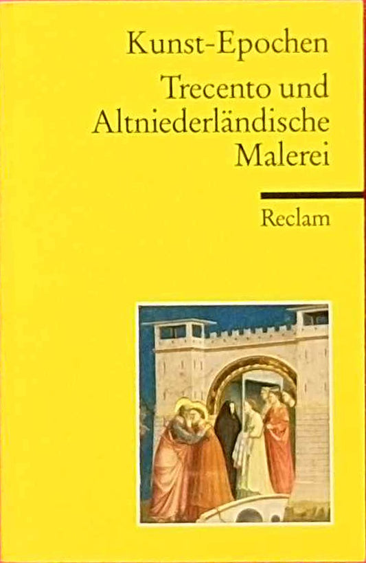 Kunst-Epochen: Trecento und altniederländische Malerei