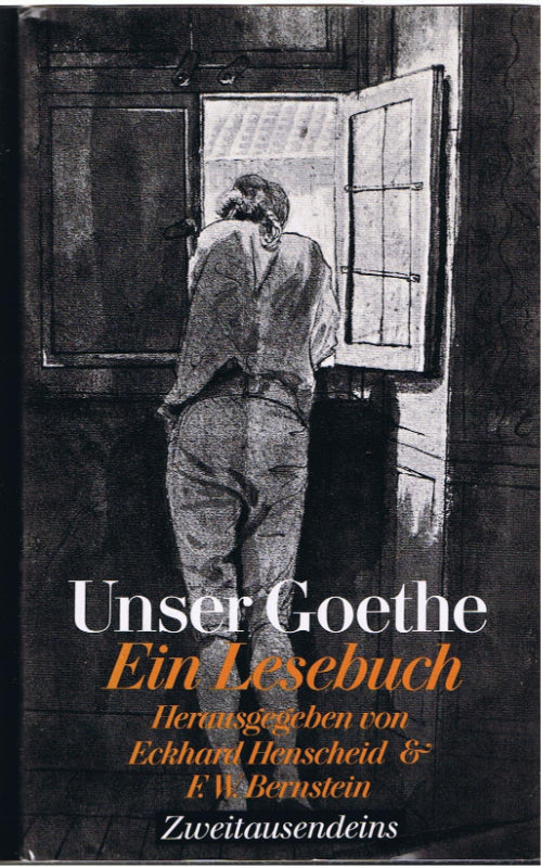 Unser Goethe: Ein Lesebuch