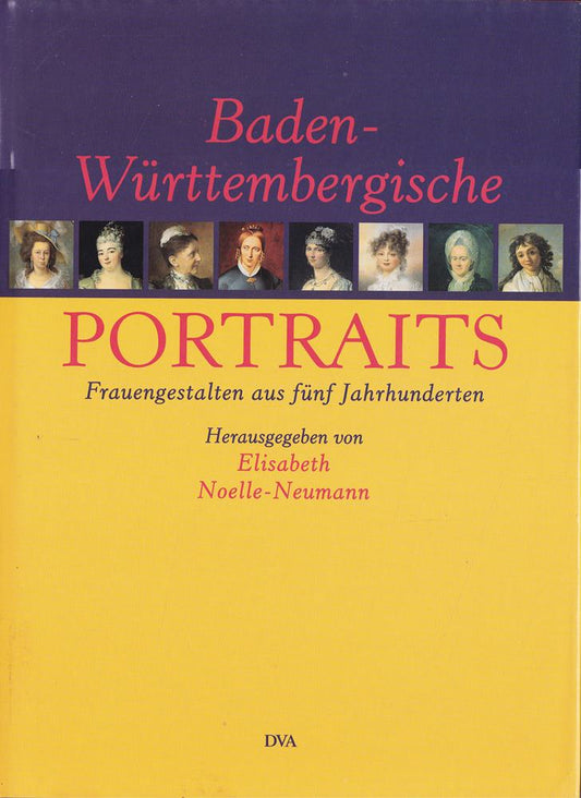 Baden-Württembergische Portraits  Frauengestalten aus fünf Jahrhunderten
