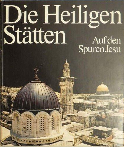 Die Heiligen Stätten - Auf den Spuren Jesu