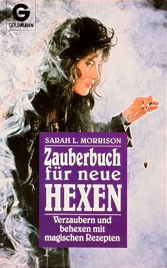 Zauberbuch für neue Hexen: Verzaubern und behexen mit magischen Rezepten