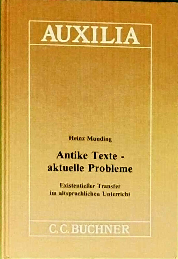 Auxilia / Antike Texte - aktuelle Probleme: Unterrichtshilfen für den Lateinlehrer / Existentieller Transfer im altsprachlichen Unterricht