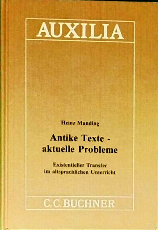 Auxilia / Antike Texte - aktuelle Probleme: Unterrichtshilfen für den Lateinlehrer / Existentieller Transfer im altsprachlichen Unterricht