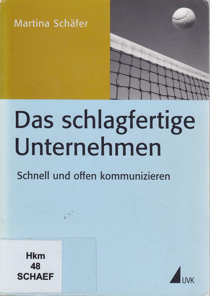 Das schlagfertige Unternehmen: Schnell und offen kommunizieren (PR Praxis)