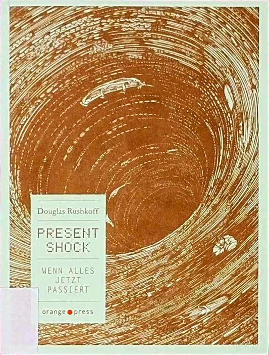 Present Shock: Wenn alles jetzt passiert