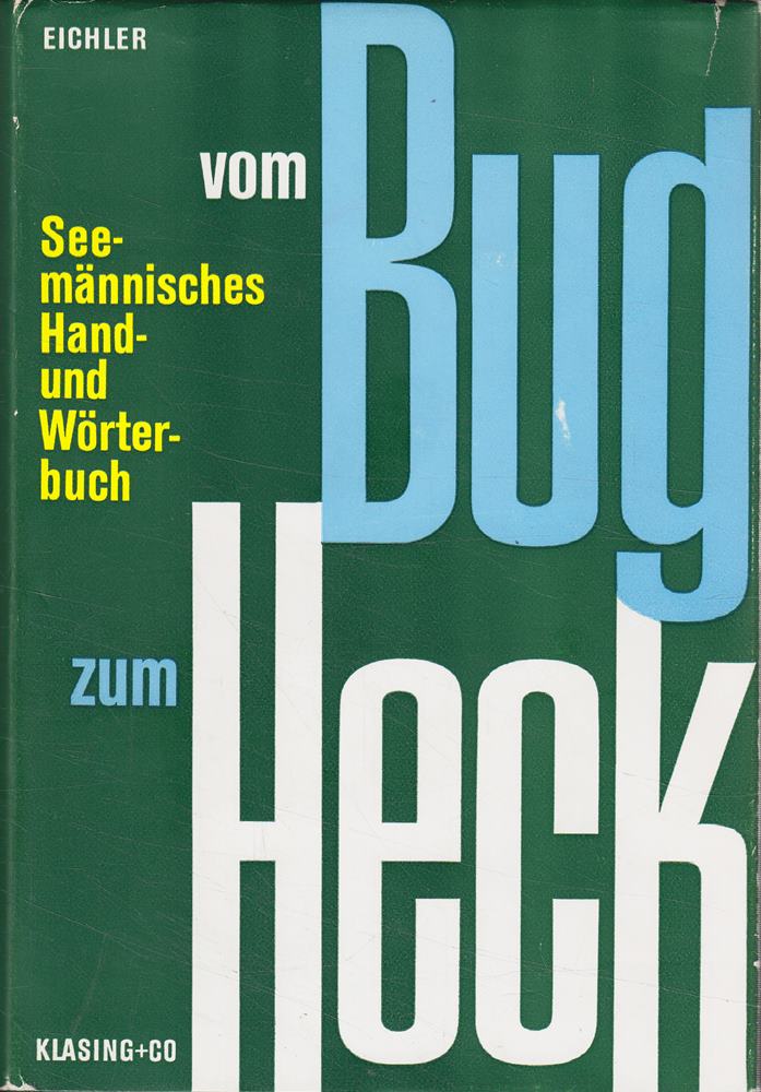 Vom Bug zum Heck. Seemännisches Hand- und Wörterbuch. Mit 453 Abbildungen.