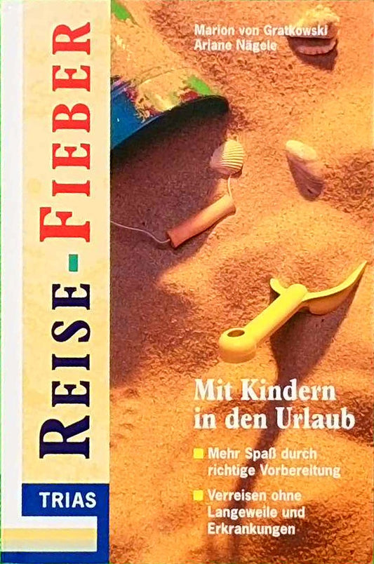 Reise-Fieber: Mit Kindern in den Urlaub: Mehr Spass durch richtige Vorbereitung - Verreisen ohne Langeweile und Erkrankungen