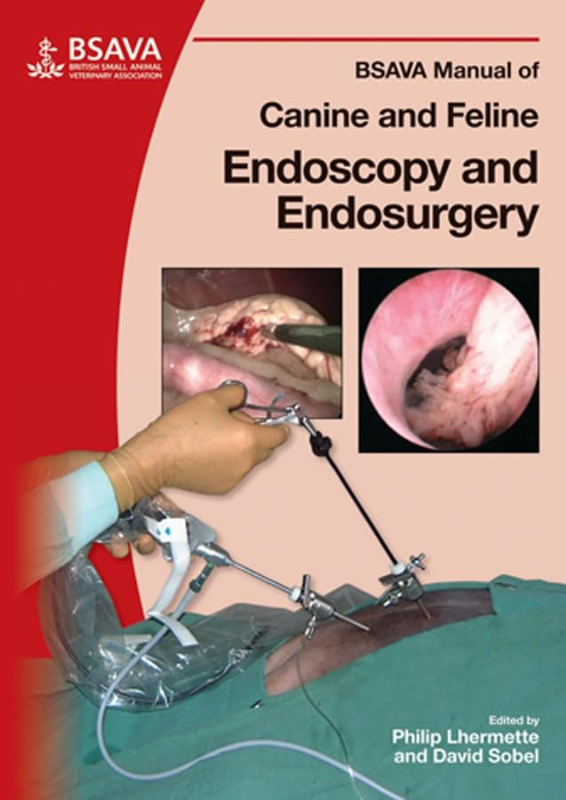 BSAVA Manual of Canine and Feline Endoscopy and Endosurgery (BSAVA - British Small Animal Veterinary Association)