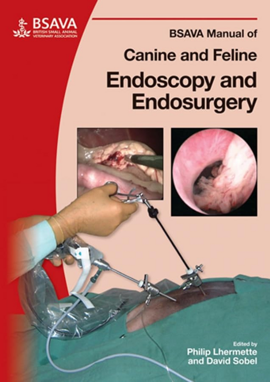 BSAVA Manual of Canine and Feline Endoscopy and Endosurgery (BSAVA - British Small Animal Veterinary Association)