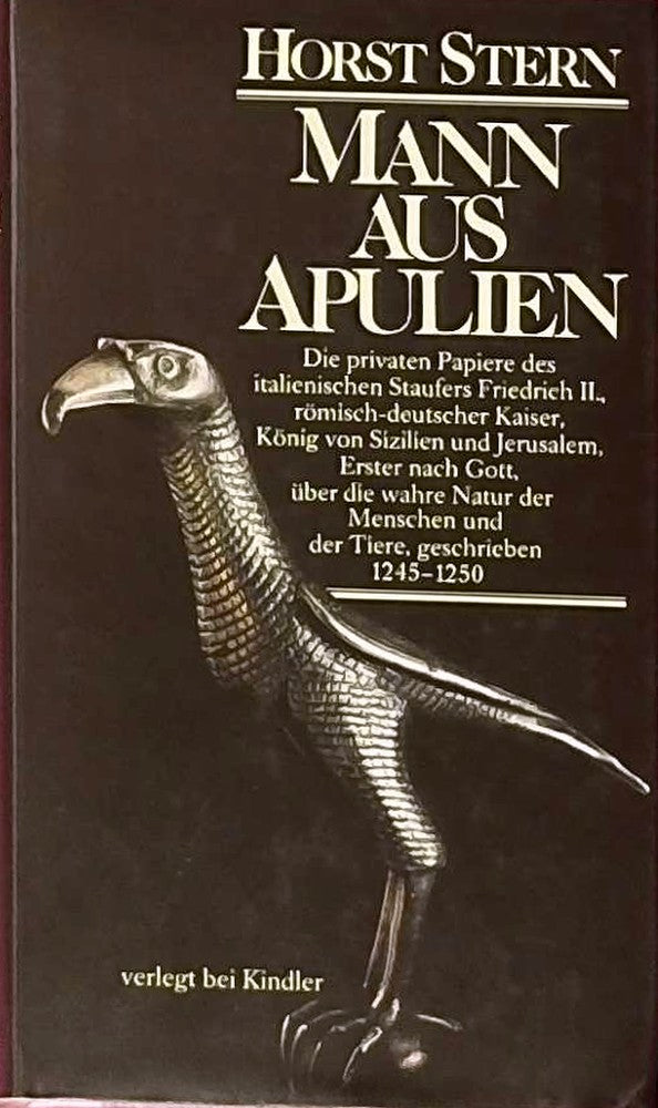 Mann aus Apulien. Die privaten Papiere des italienischen Staufers Friedrich II.