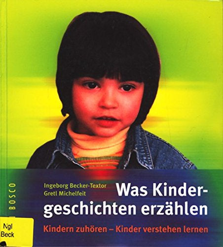 Was Kindergeschichten erzählen: Kindern zuhören - Kinder verstehen lernen