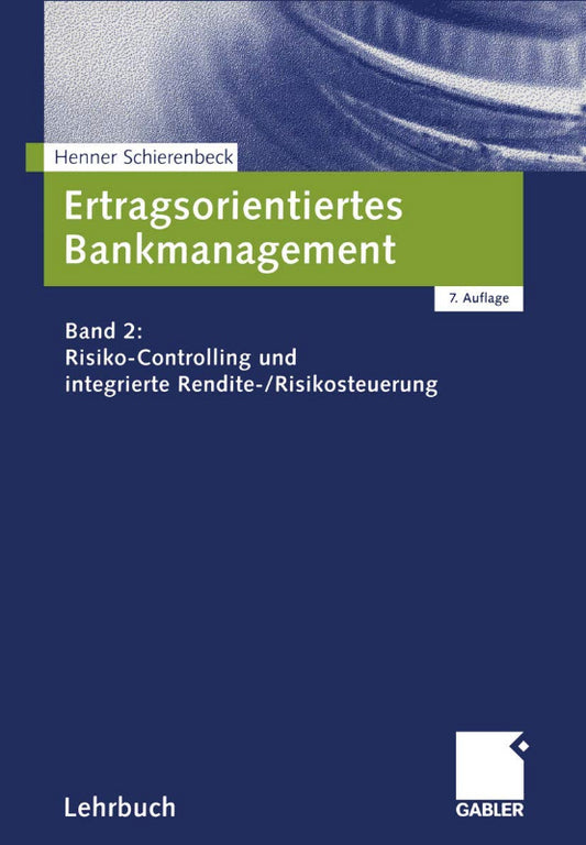 Ertragsorientiertes Bankmanagement  Bd.2  Risiko-Controlling und integrierte Rendite-/Risikosteuerung: Band 2: Risiko-Controlling und integrierte Rendite-/Risikosteuerung