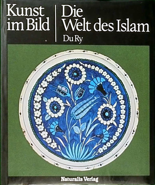 Die Welt des Islam (Kunst im Bild)