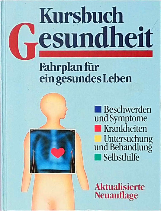 Kursbuch Gesundheit Fahrplan für ein gesundes Leben Beschwerden und Symptome Krankheiten Untersuchung und Behandlung Selbsthilfe